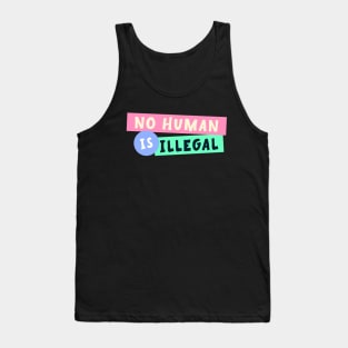 No Human Is Illegal - Immigration Tank Top